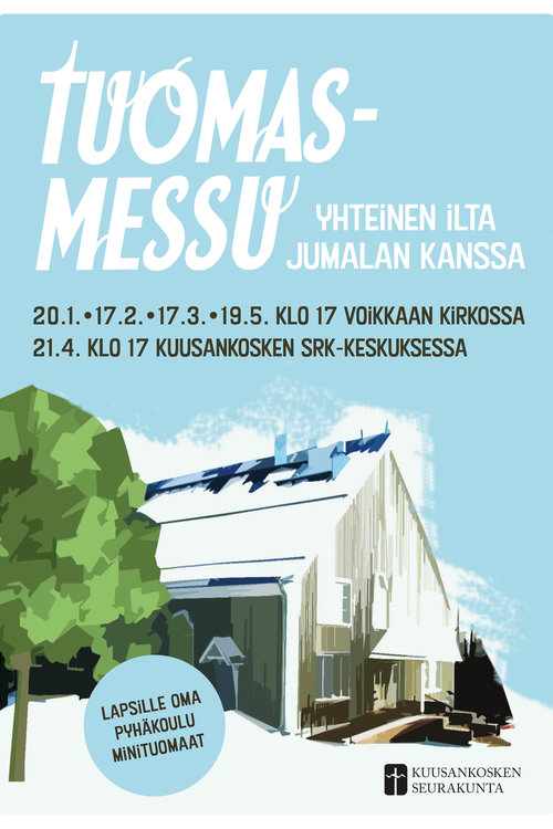 Tuomasmessu Voikkaalla klo 17
17.2.
17.3.
21.4. Huom. Kuusankosken srk-keskus
19.5.