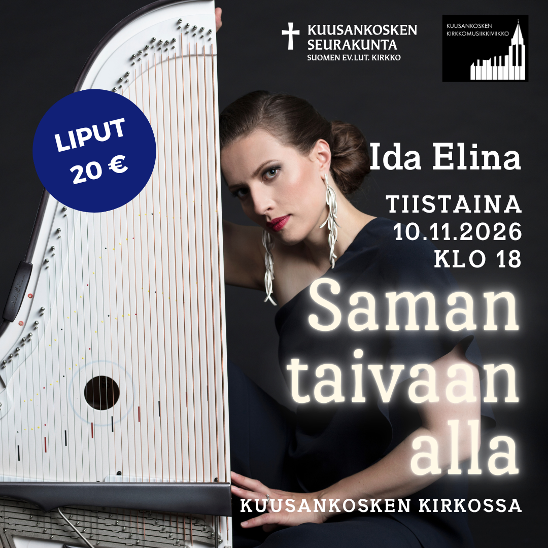 Ti 10.11. klo 18 Ida Elina – Saman taivaan alla. Kuusankosken kirkossa Liput 20€.  Järjestäjänä Kuusankosken seurakunta ja Kuusankosken kirkkomusiikkiviikko.