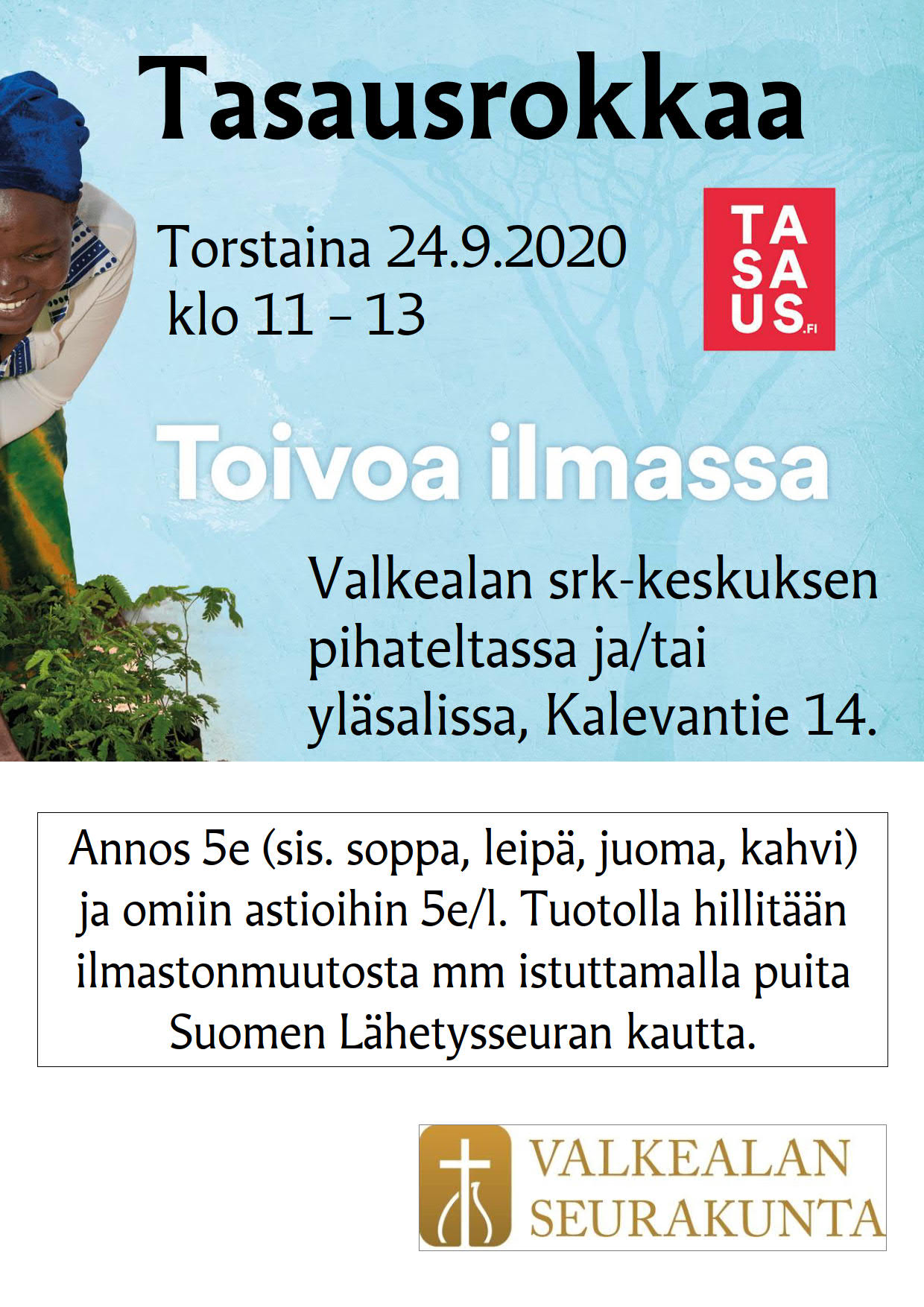 Tasausrokkaa Tasausrokkaa 24.9.2020 klo 11-13 Valkealan srk-keskuksen yläsalissa.