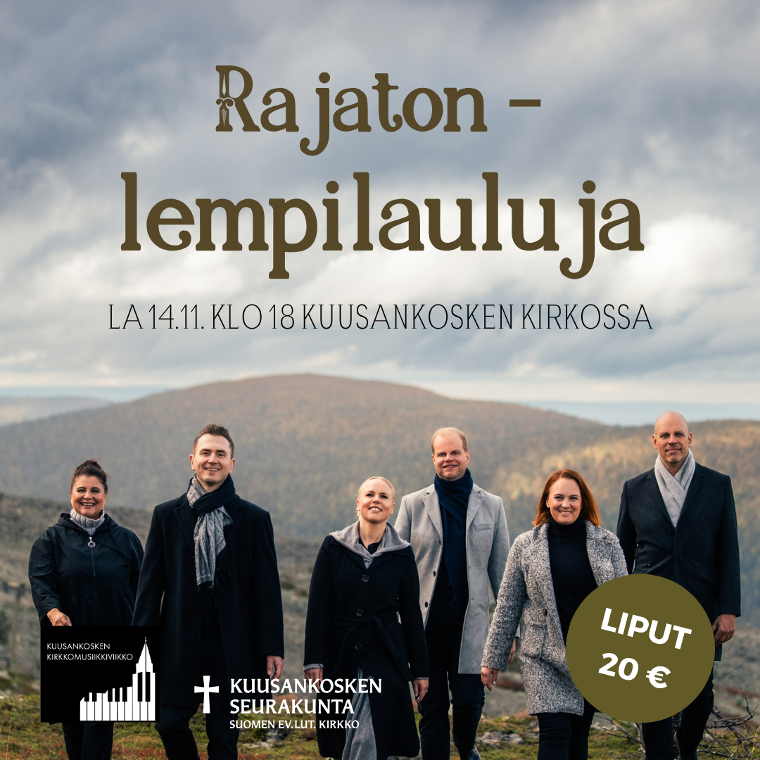 La 14.11. klo 18 Lauluyhtye Rajaton – Lempilauluja. Liput 20 €. Kuusankosken kirkossa. Järjestäjänä Kuusankosken seurakunta ja Kuusankosken kirkkomusiikkiviikko.