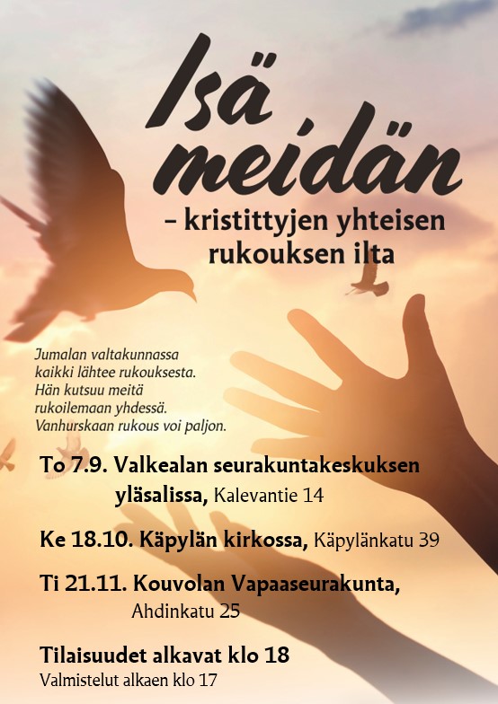 Isä meidän rukouksen ilta tiistaina 21.11. klo 18 Kouvolan Vapaaseurakunnassa, Ahdinkatu 25. Rukousta ja yhdessäoloa. Tervetuloa!