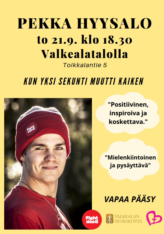 Torstai 21.9. Pekka Hyysalo kertoo elämästään, kun yksi sekuntti muutti kaiken, klo 18.30 Valkealatalolla (Toikkalantie 5). Hyysalon tarina on mielenkiintoinen ja pysäyttävä - antaa ajattelemisen aihetta.