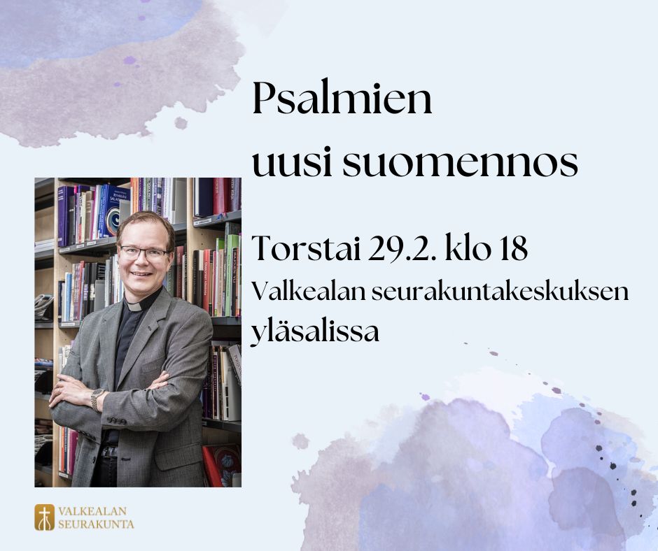 Psalmien uusi suomennos tilaisuus torstaina 29.2. klo 18 Valkealan seurakuntakeskuksen yläsalissa.