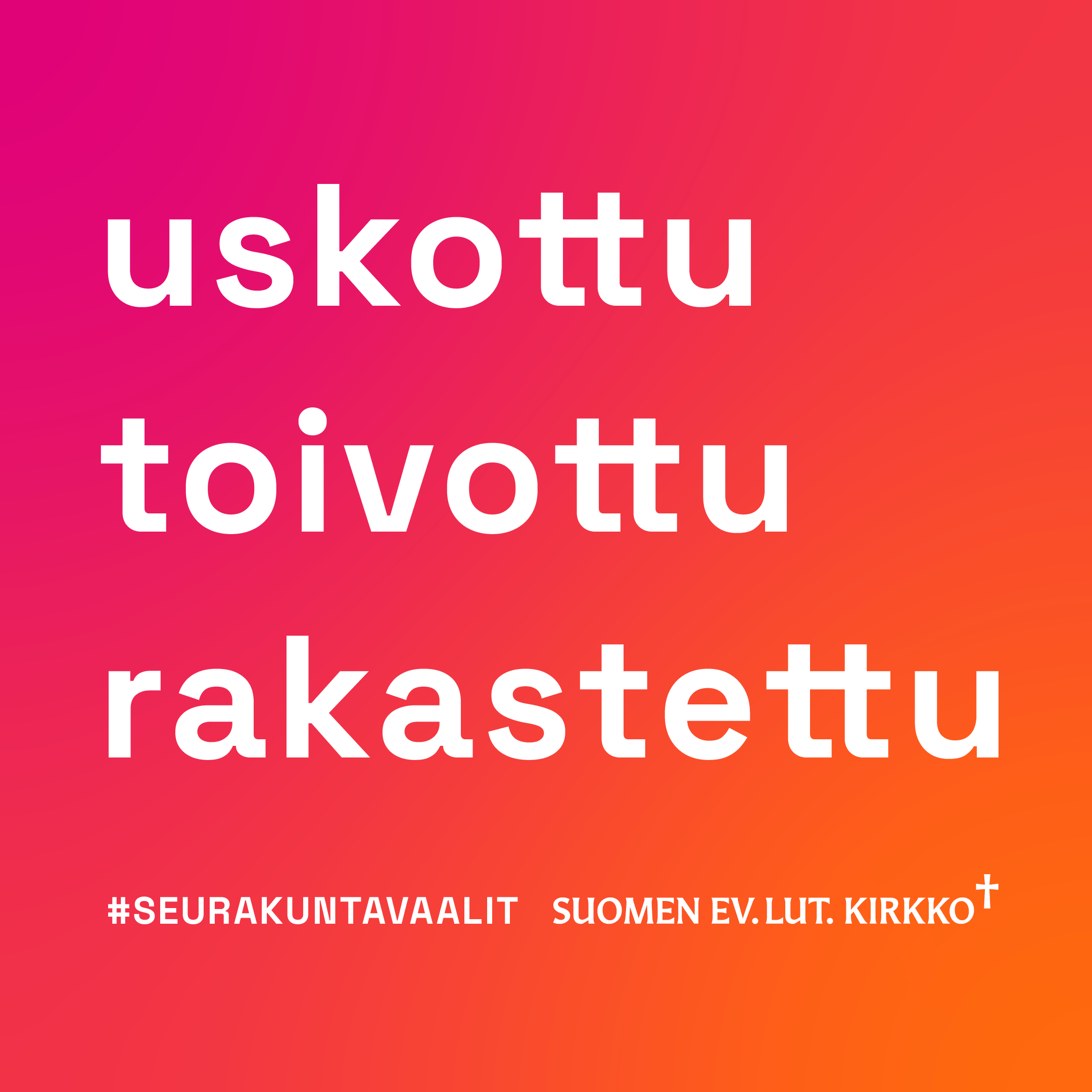 Vaalin tunnus Uskottu, toivottu, rakastettu.