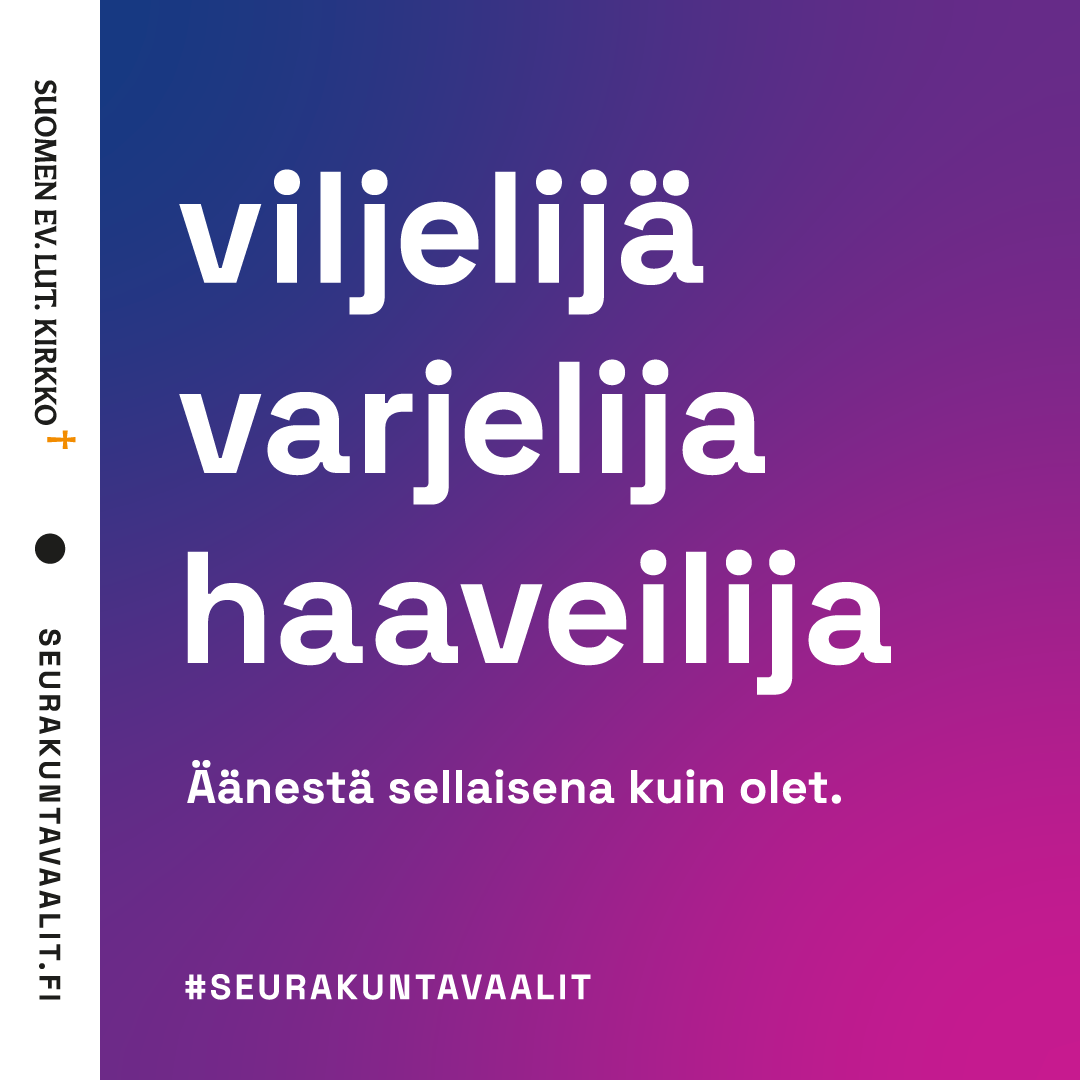 Viljelijä, varjelija, haaveilija. Äänestä sellaisena kuin olet.