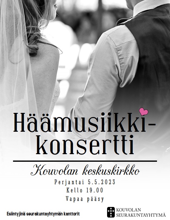 Hääpari ja teksti Häämusiikkikonsertti Kouvolan Keskuskirkko perjantai 5.5.2023 kello 19.00. Vapaa pääsy. E...