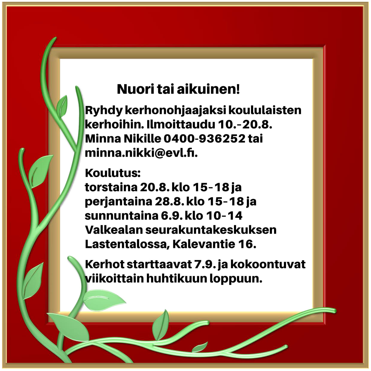 Ryhdy kerhonohjaajaksi. Ilm. Minna Nikille 0400-936252 10-20.8.