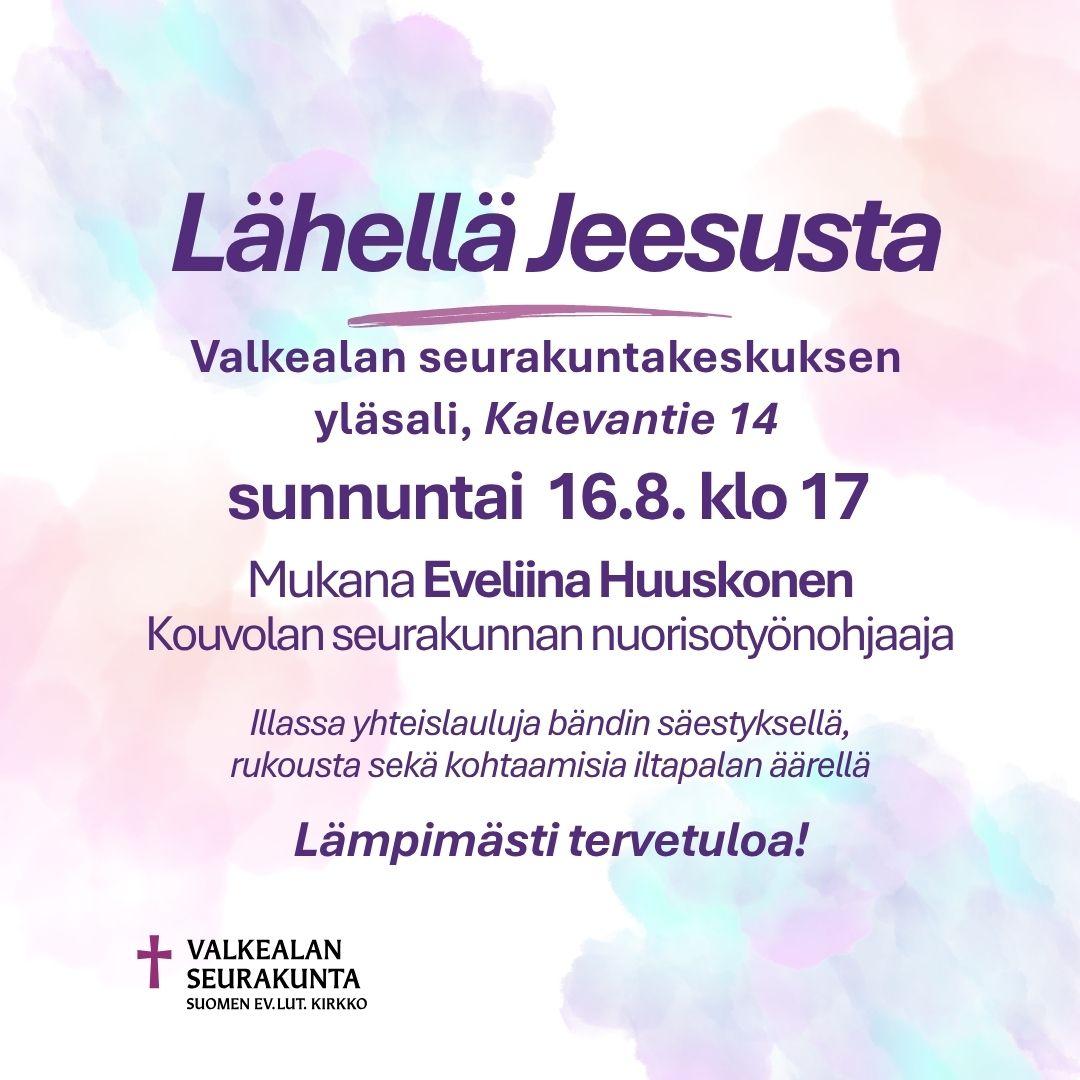Su 16.8. Lähellä Jeesusta ilta klo 17 yläsalissa. Puhumassa Eveliina Huuskonen.