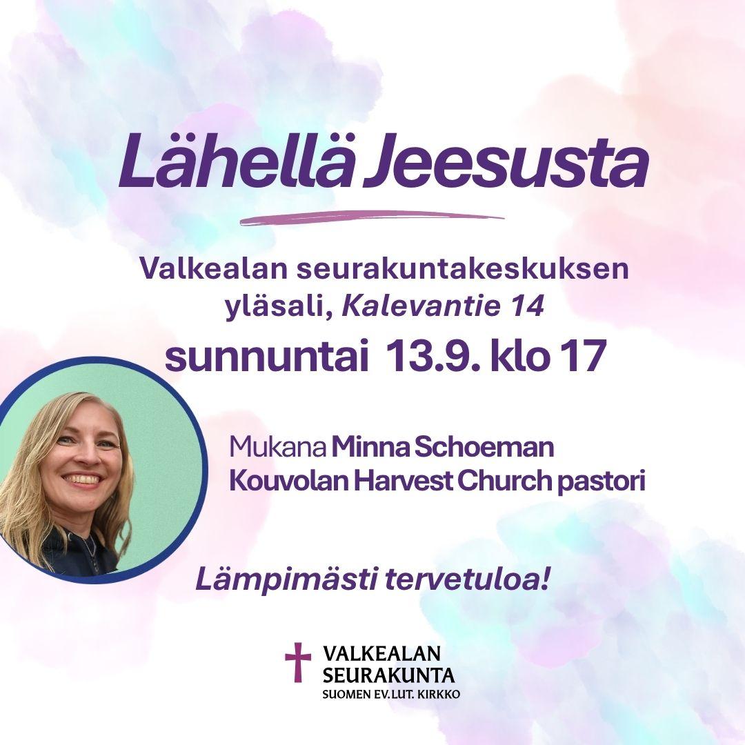Su 13.9. klo 17 Lähellä Jeesusta ilta. Mukana Minna Schoeman.